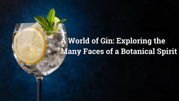 A World of Gin: Exploring the Many Faces of a Botanical Spirit - Tayport Distillery