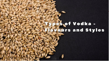 Types of Vodka - Flavours and Styles - Tayport Distillery
